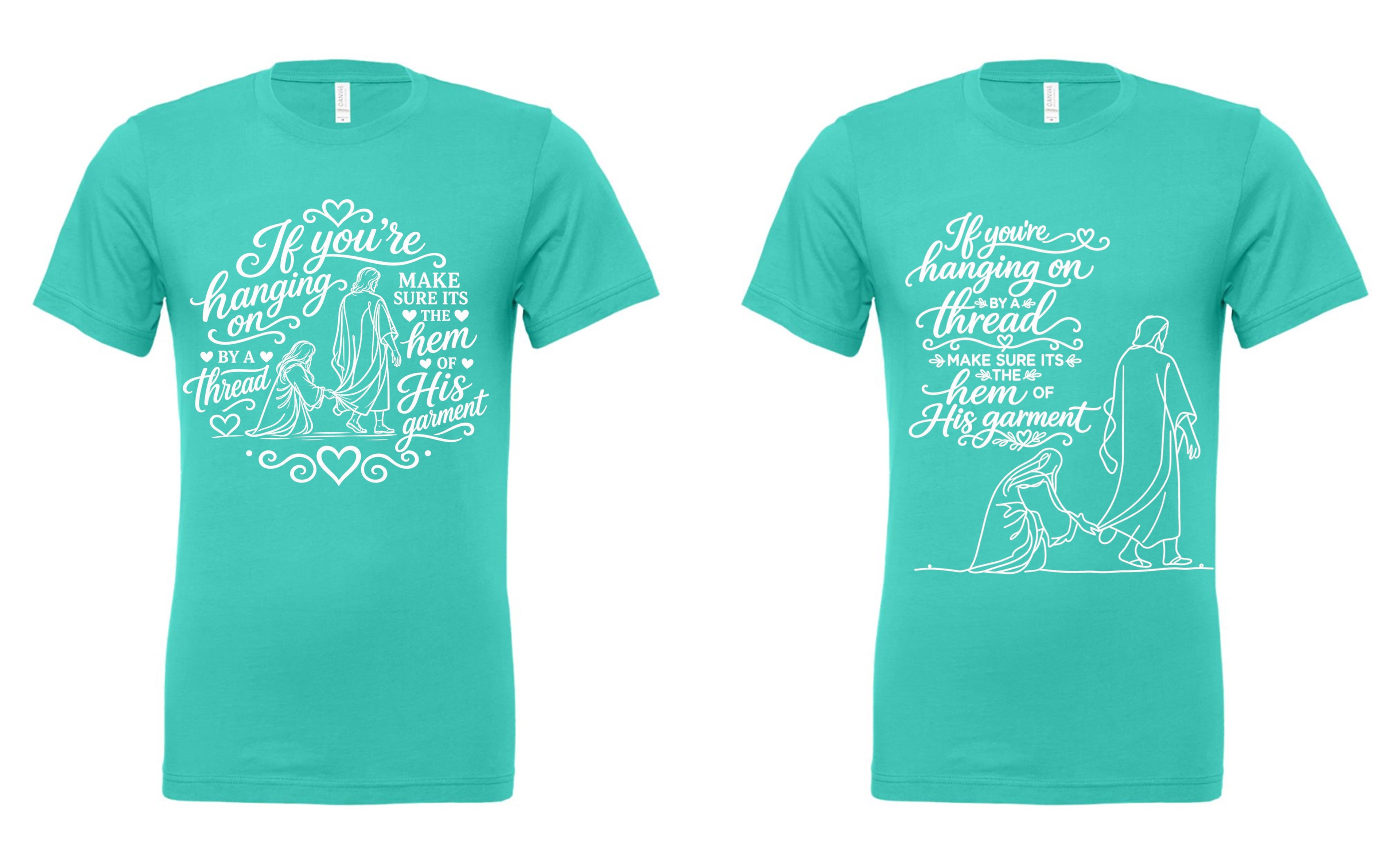 If you're hanging on by a thread make sure that thread is the hem of HIS garment t-shirt