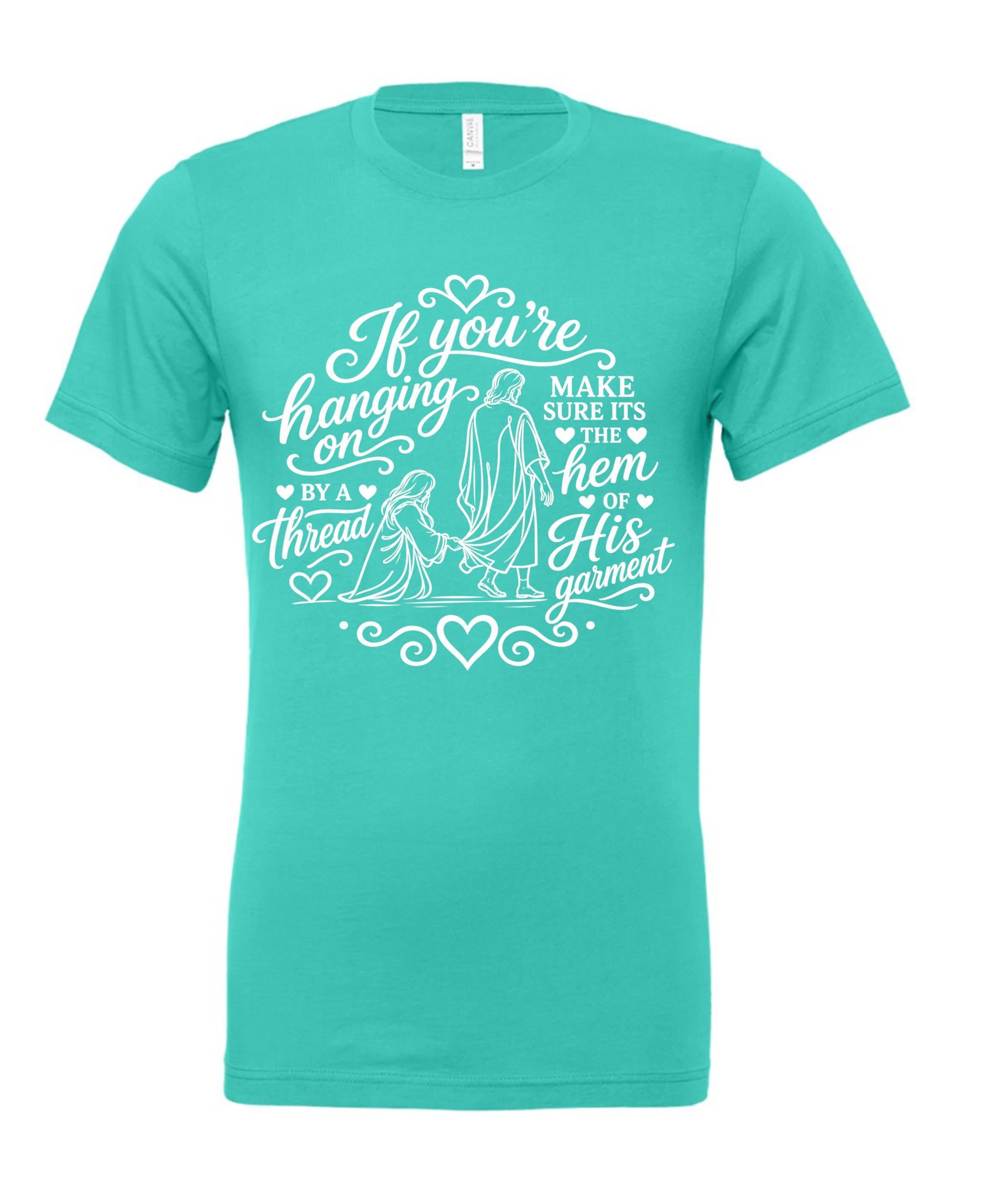 If you're hanging on by a thread make sure that thread is the hem of HIS garment t-shirt