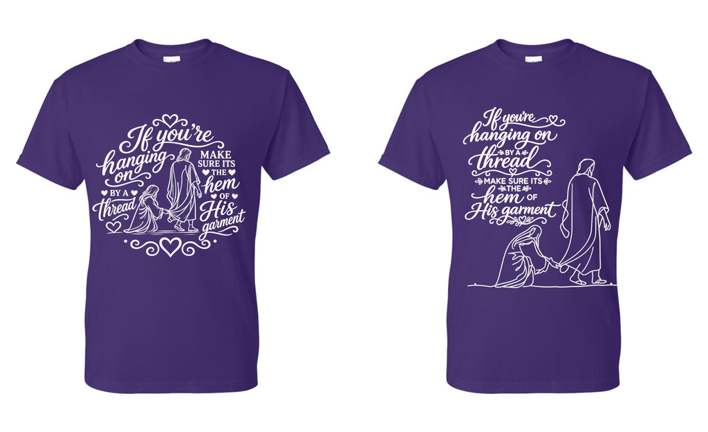 If you're hanging on by a thread make sure that thread is the hem of HIS garment t-shirt