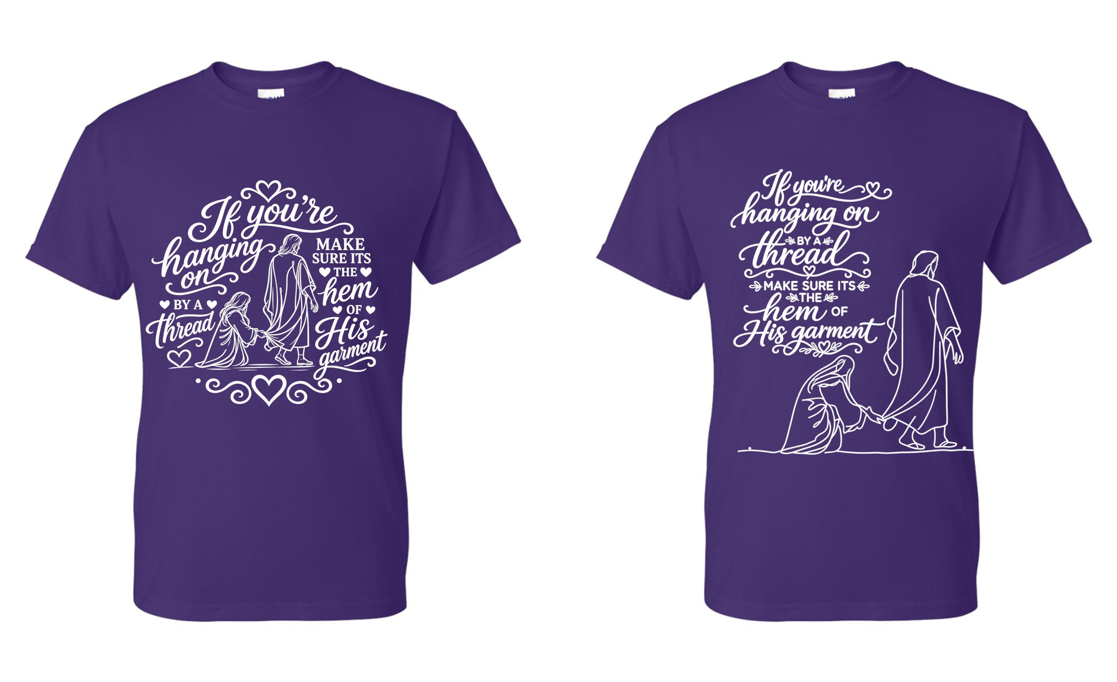 If you're hanging on by a thread make sure that thread is the hem of HIS garment t-shirt