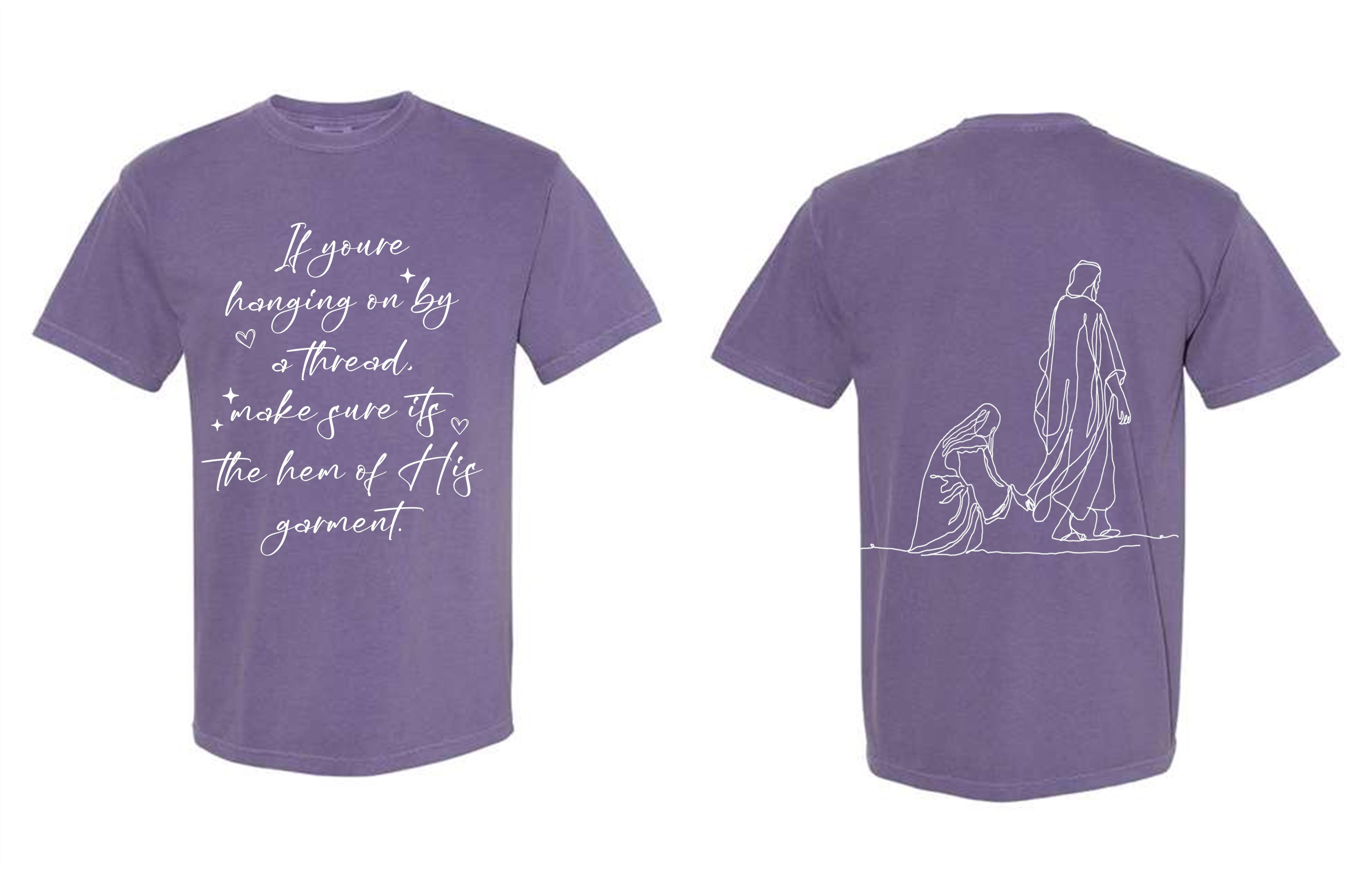 If you're hanging on by a thread make sure that thread is the hem of HIS garment comfort colors brand