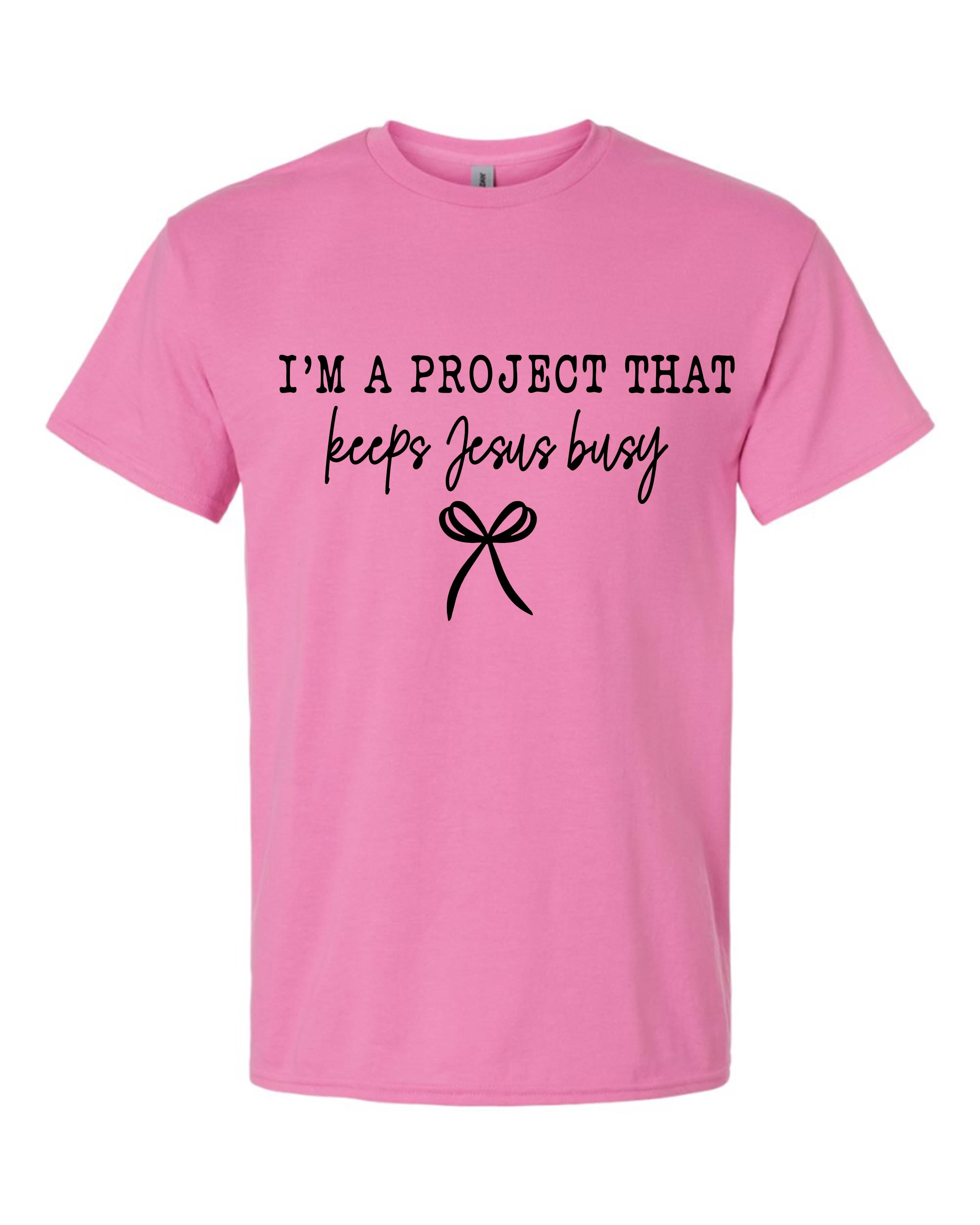 I'm that Project that keeps Jesus busy